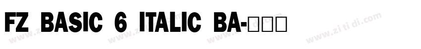 FZ BASIC 6 ITALIC BA字体转换 FZ BASIC 6 ITALIC BA字体转换
